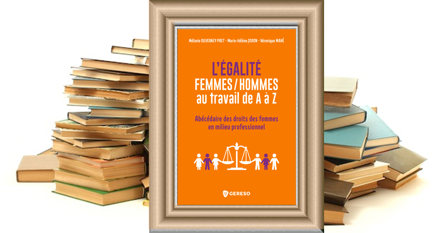 Littéraires LÉgalitÉ Femmes Hommes Au Travail De A à Z Abécédaire